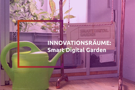 Innovationsräume: Smart Digital Garden