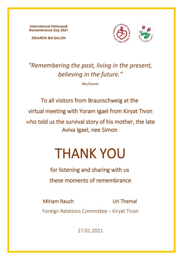 To all visitors from Braunschweig at the virtual meeting with Yoram Igael from Kiryat Tivon who told us the survival story of his mother, the late Aviva Igael, nee Simon THANK YOU for listening and sharing with us these moments of remembrance (Wird bei Klick vergrößert)