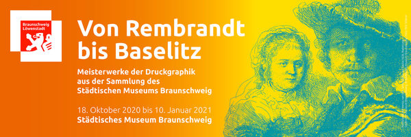 Werbebanner zur Ausstellung "Von Rembrandt bis Baselitz. Meisterwerke der Druckgraphik aus der Sammlung des Städtischen Museums Braunschweig" (Wird bei Klick vergrößert)