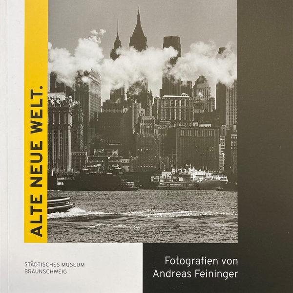 Abbildung des Covers des Kurzführers zur Ausstellung "Alte Neue Welt. Fotografien von Andreas Feininger" (Wird bei Klick vergrößert)