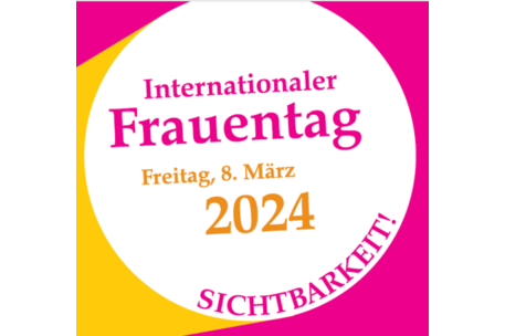 Kreis vor pinkem und gelbem Hintergrund mit dem Text Internationaler Frauentag Freitag, 8. März 2024 SICHTBARKEIT!
