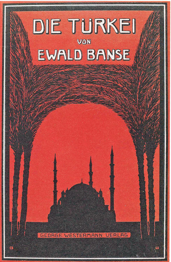 Ewald Banse: Die Türkei. Eine moderne Geographie. Braunschweig, Hamburg 1915 (Wird bei Klick vergrößert)