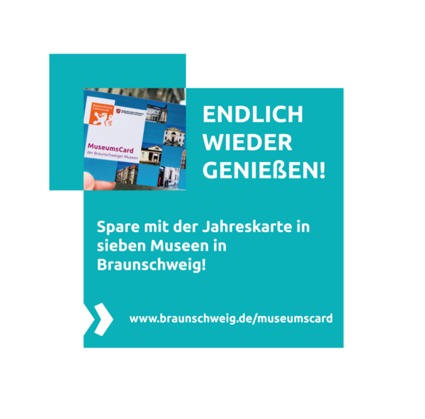 Endlich wieder genießen! Spare mit der Jahreskarte in sieben Museen in Braunschweig (Wird bei Klick vergrößert)