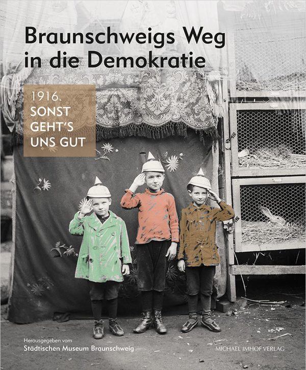 1916. Sonst geht´s uns gut. Braunschweiger Biografien. Cover Katalog (Wird bei Klick vergrößert)