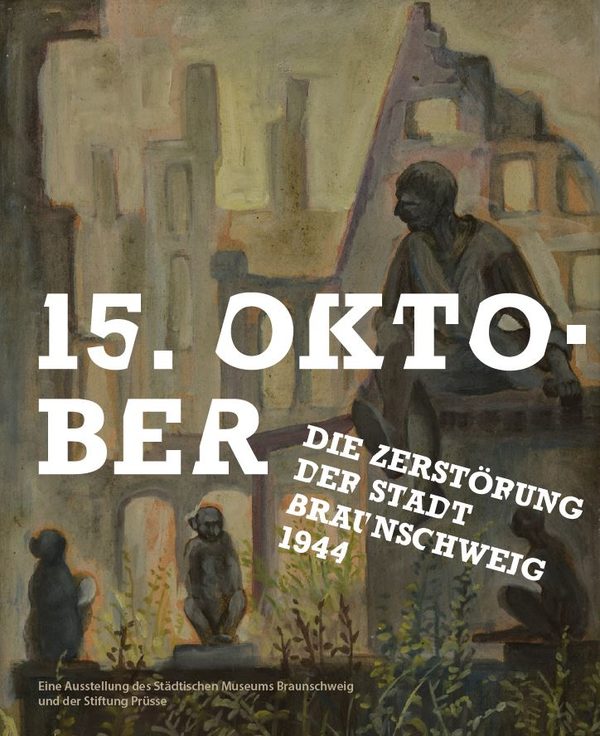 Titel des Katalogs zur Ausstellung "15, Oktober 1944. Die Zerstörung der Stadt Braunschweig"
