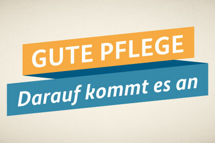 Gute Pflege - Darauf kommt es an