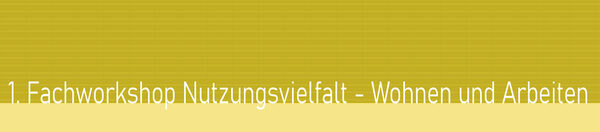 Logo 1. Fachworkshop Nutzungsvielfalt - Wohnen und Arbeiten