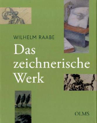 Zu sehen ist das Cover des Buches „Das zeichnerische Werk“ von Wilhelm Raabe. Dort abgebildet sind mehrere seiner Zeichnungen. (Wird bei Klick vergrößert)