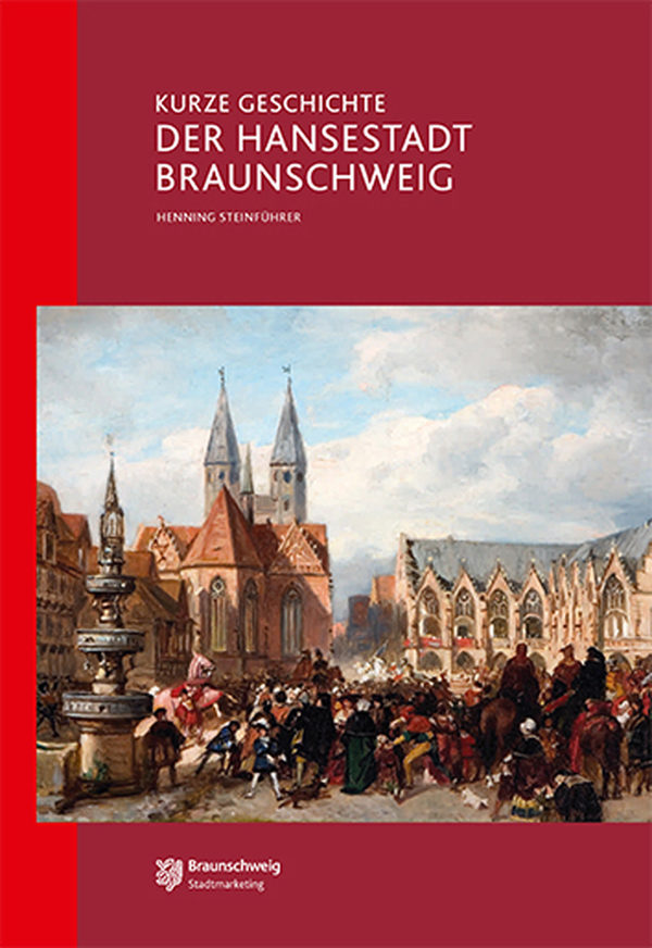 Die „Kurze Geschichte der Hansestadt Braunschweig“ ist ab sofort wieder in der Touristinfo und im Buchhandel erhältlich. (Wird bei Klick vergrößert)